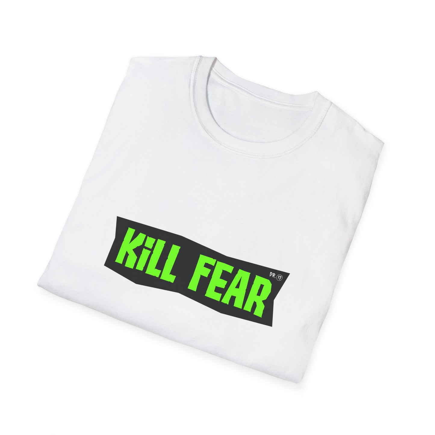Kill Fear T-shirt by Dr.13