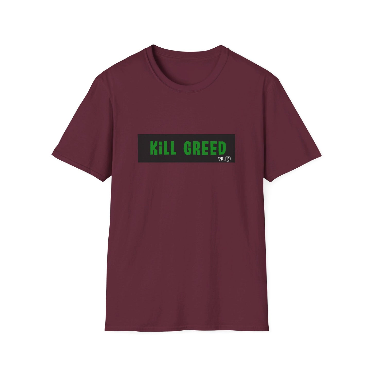 Kill Greed - Dr. 13 T-Shirt