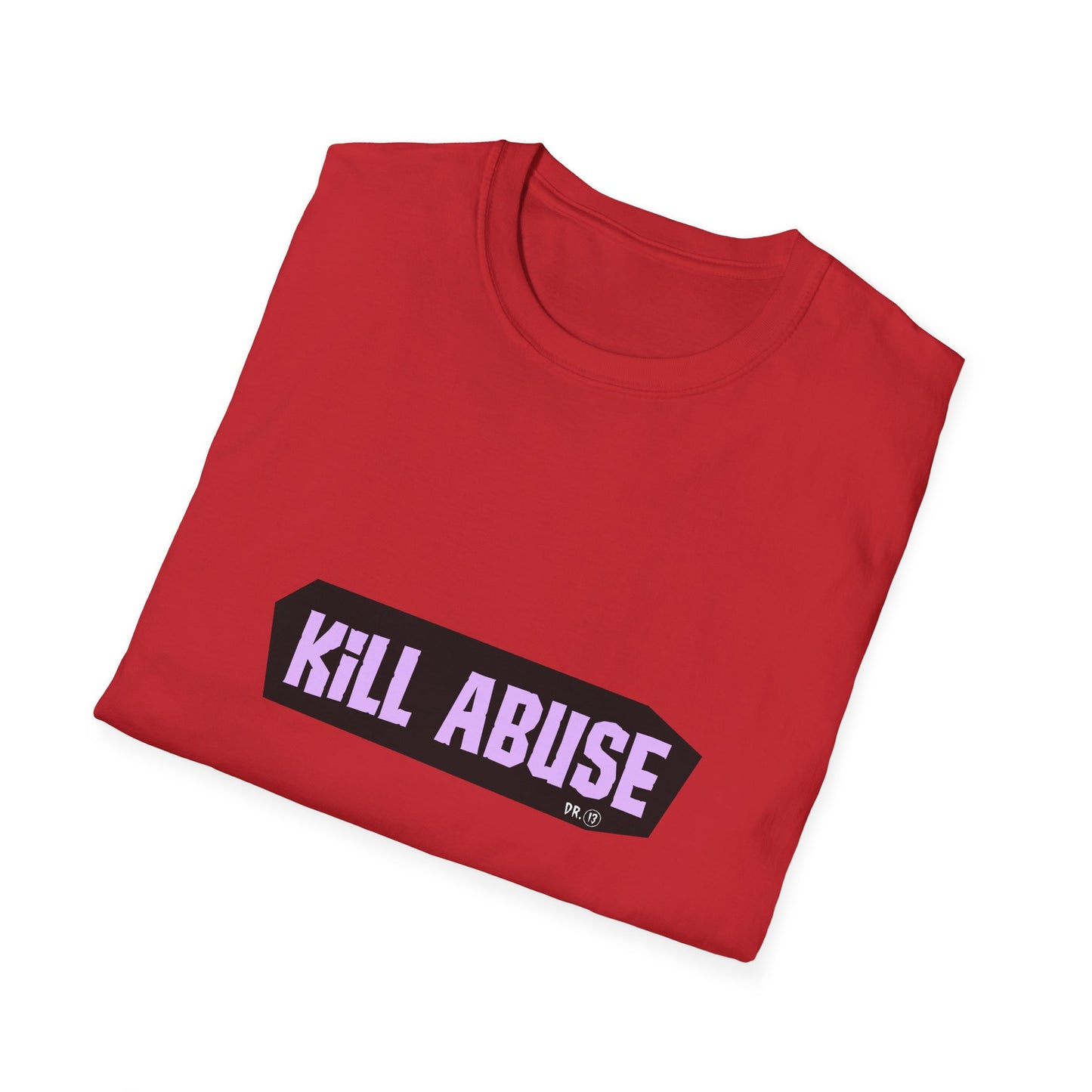 Kill Abuse T-shirt by Dr.13