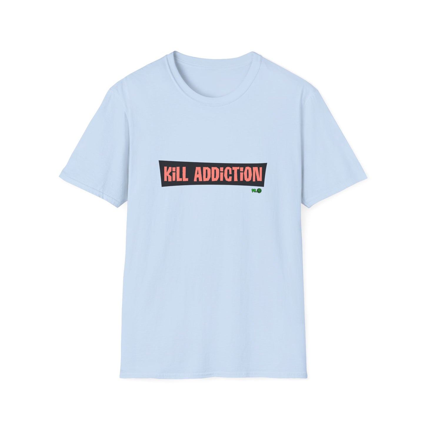 Kill Addiction T-shirt by Dr.13