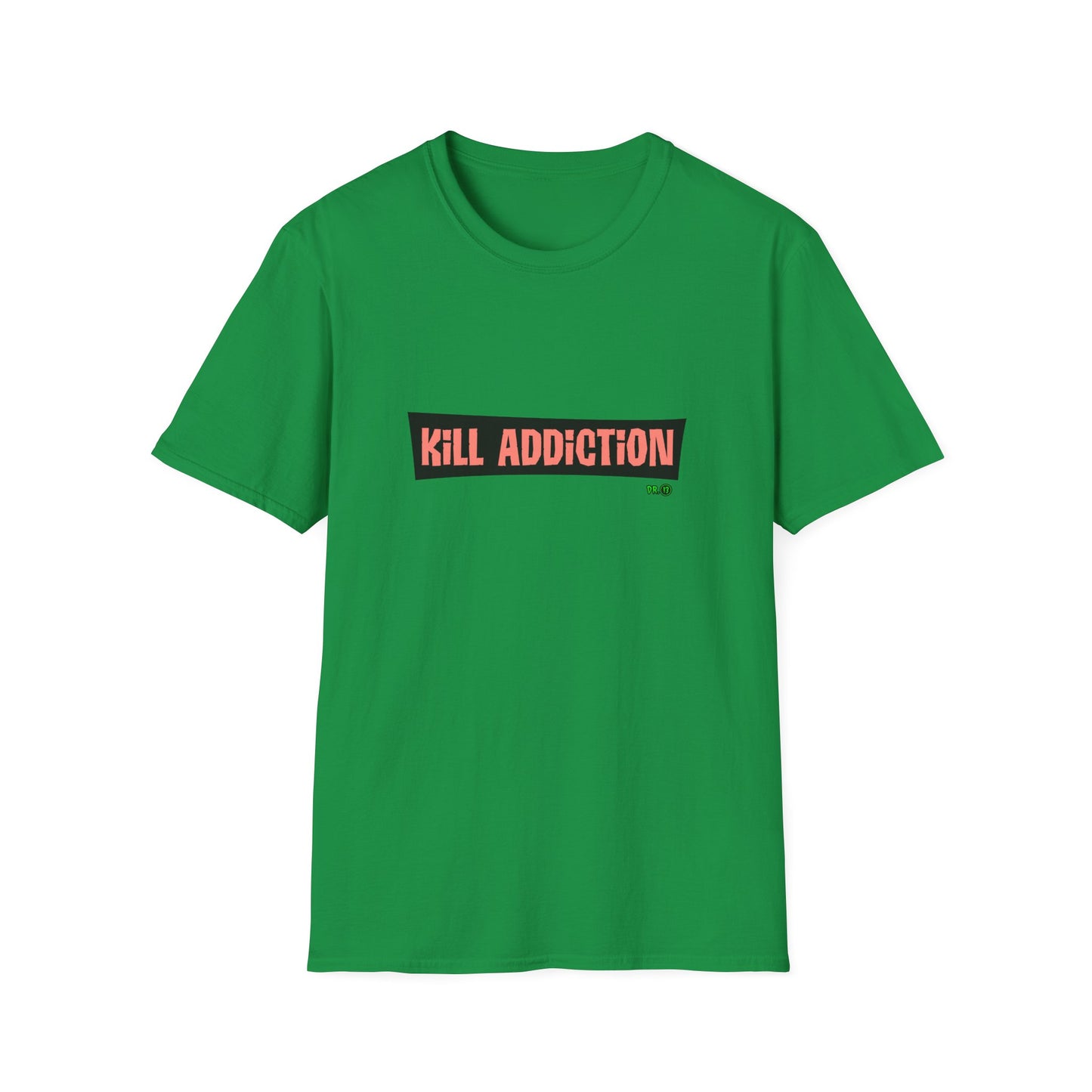 Kill Addiction T-shirt by Dr.13