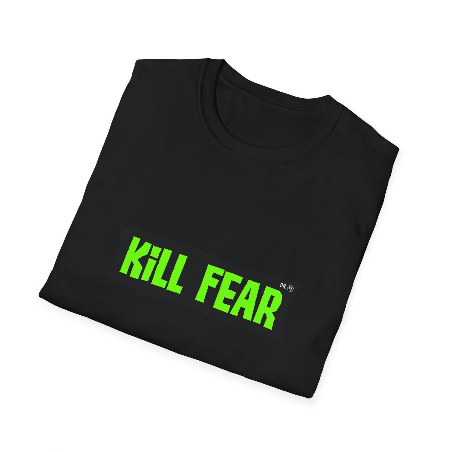 Kill Fear T-shirt by Dr.13