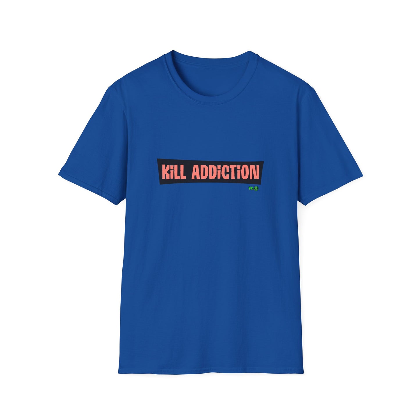 Kill Addiction T-shirt by Dr.13