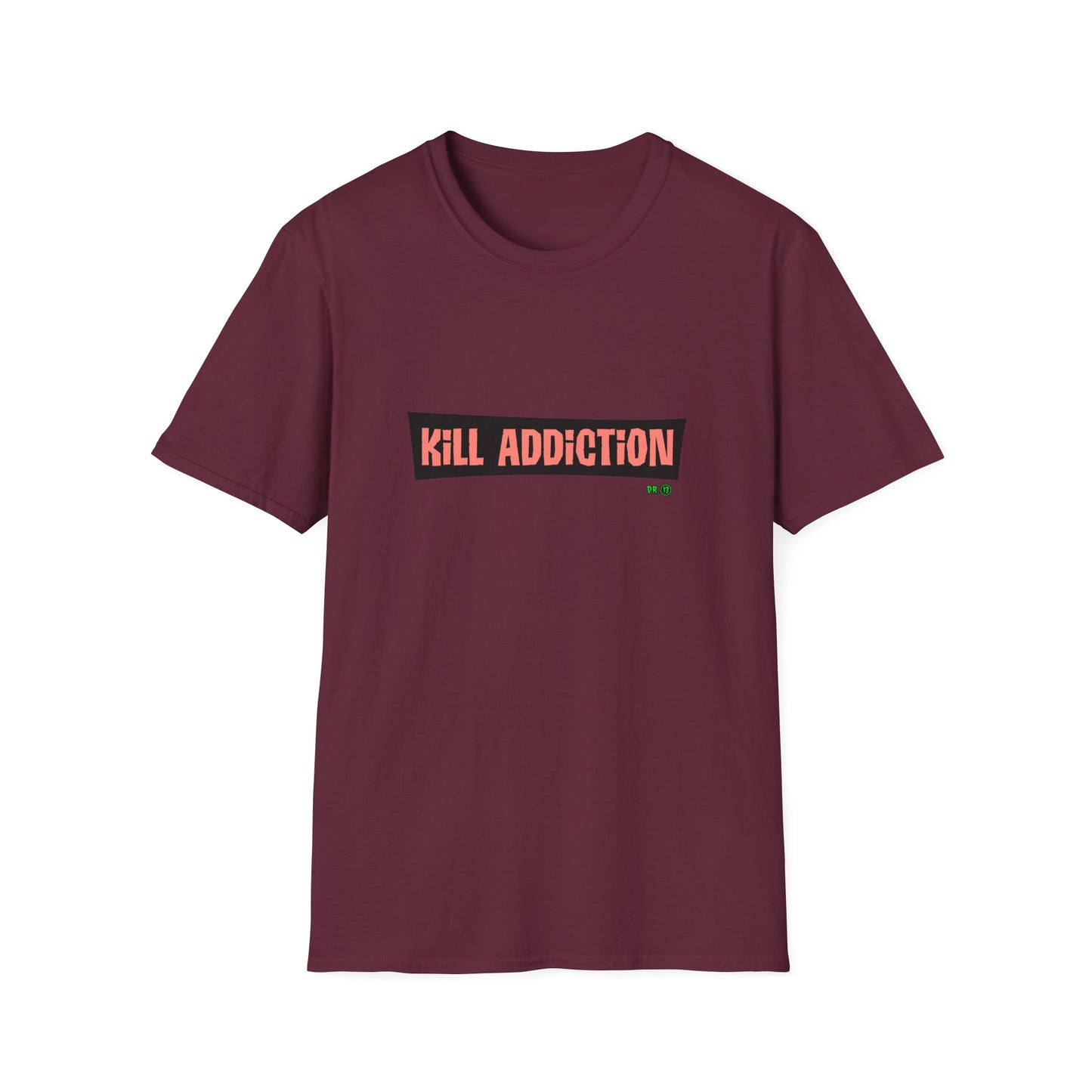 Kill Addiction T-shirt by Dr.13