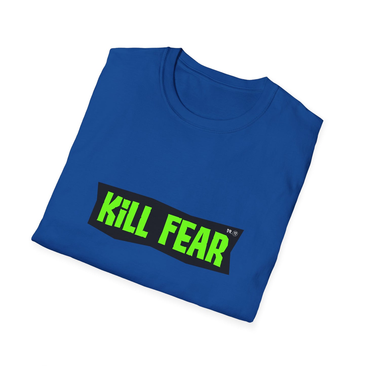 Kill Fear T-shirt by Dr.13