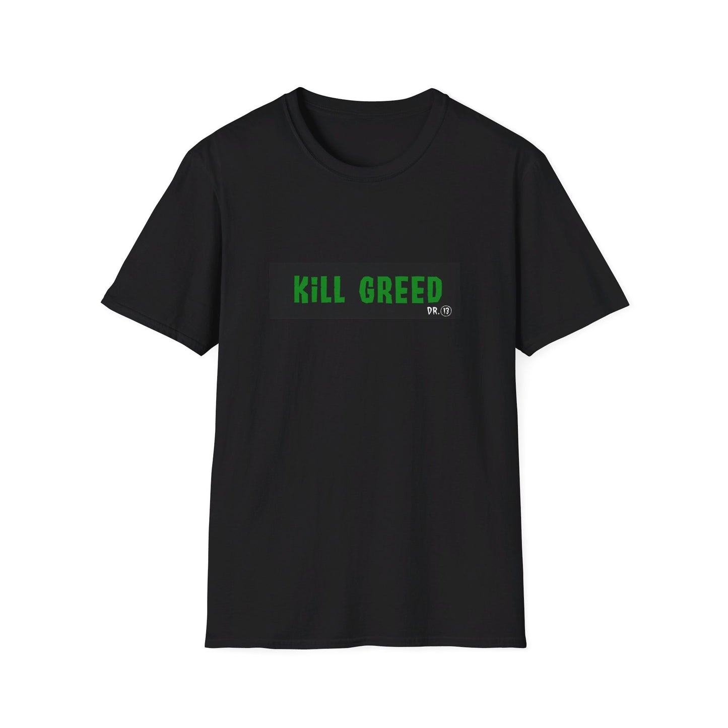 Kill Greed - Dr. 13 T-Shirt