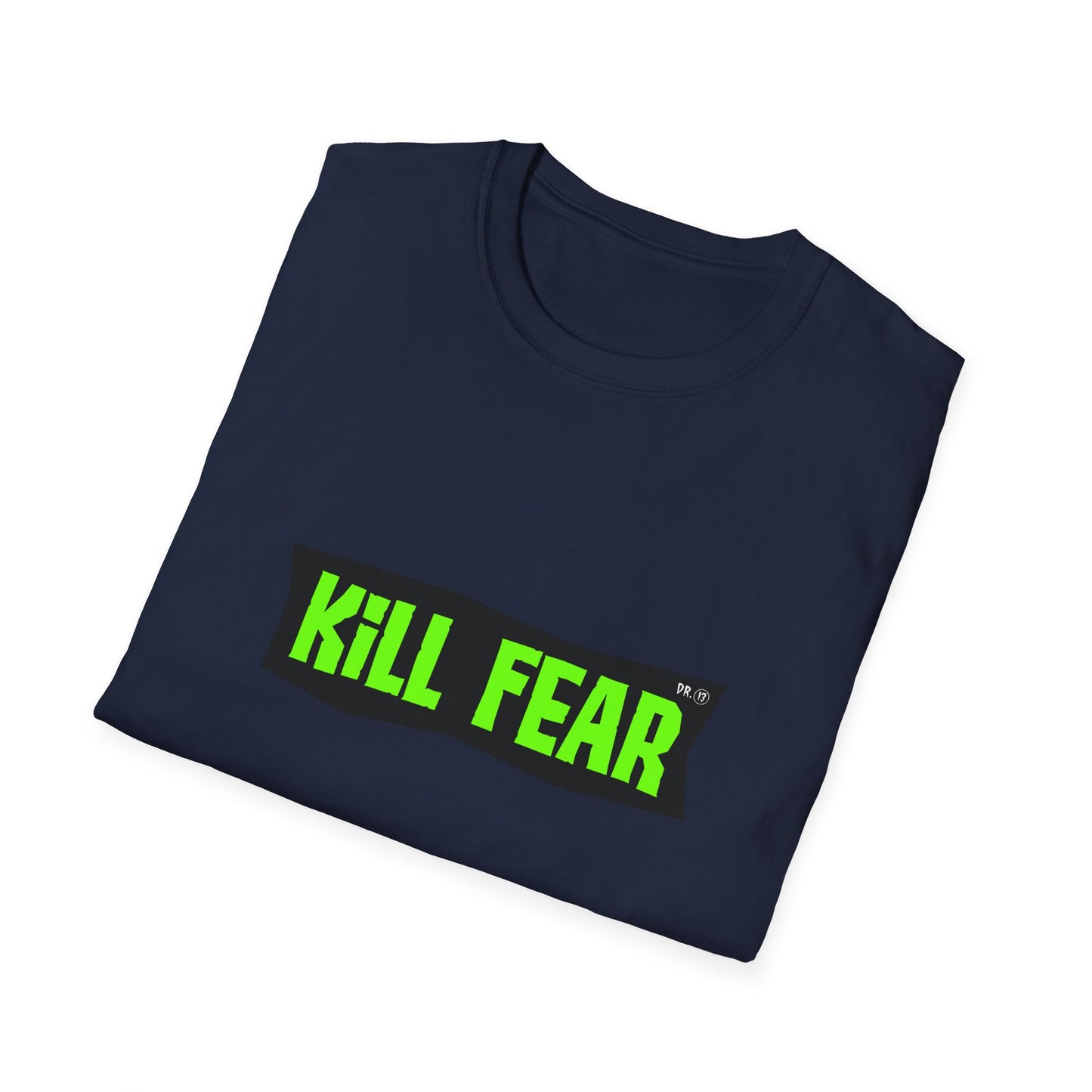 Kill Fear T-shirt by Dr.13