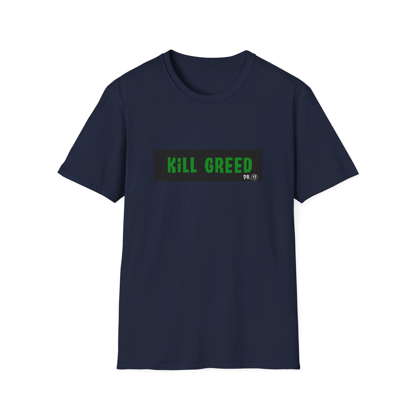 Kill Greed - Dr. 13 T-Shirt