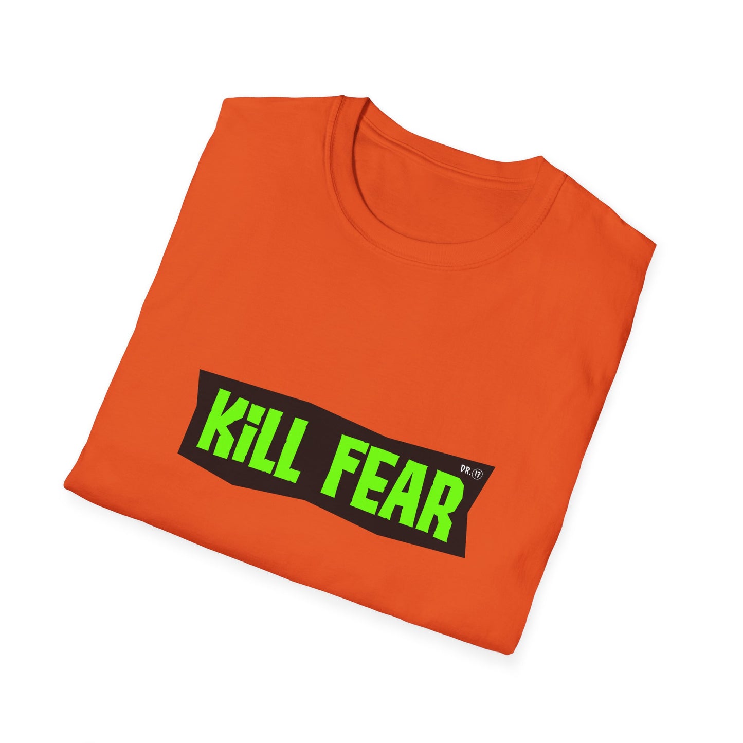Kill Fear T-shirt by Dr.13