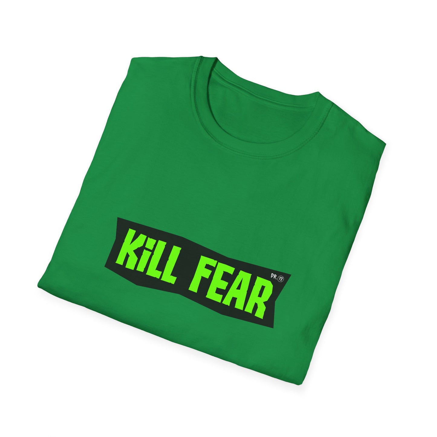 Kill Fear T-shirt by Dr.13