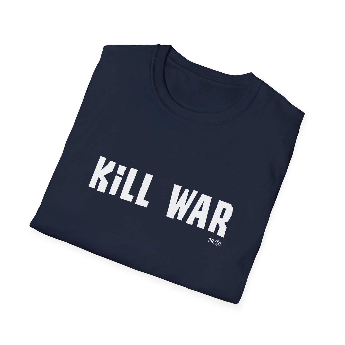 Kill War. Dr.13 Says So.