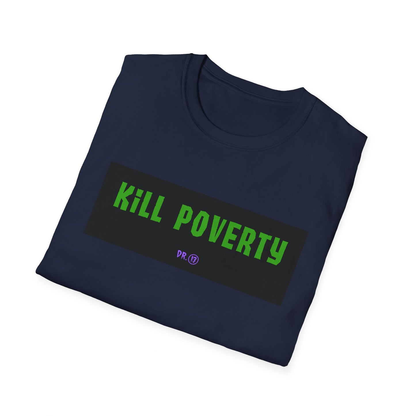 Kill Poverty! - T-Shirt