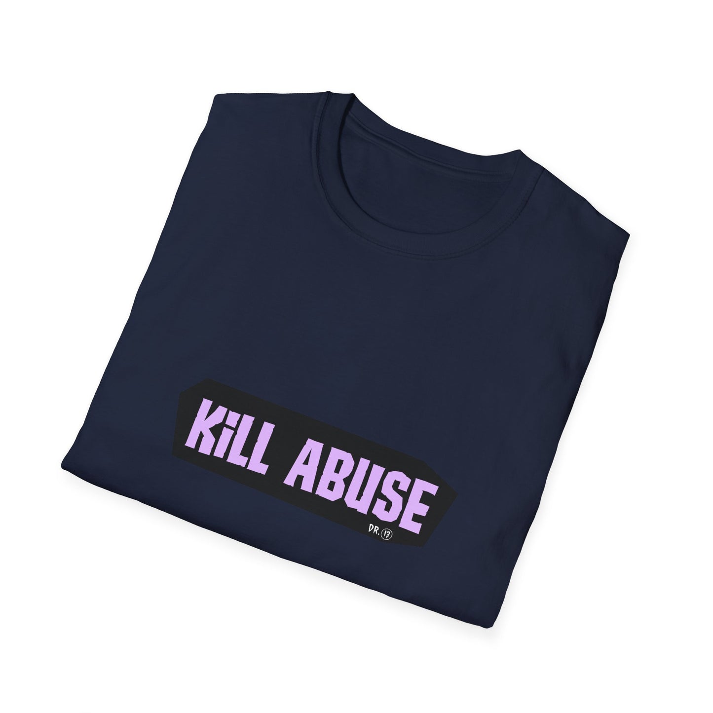 Kill Abuse T-shirt by Dr.13