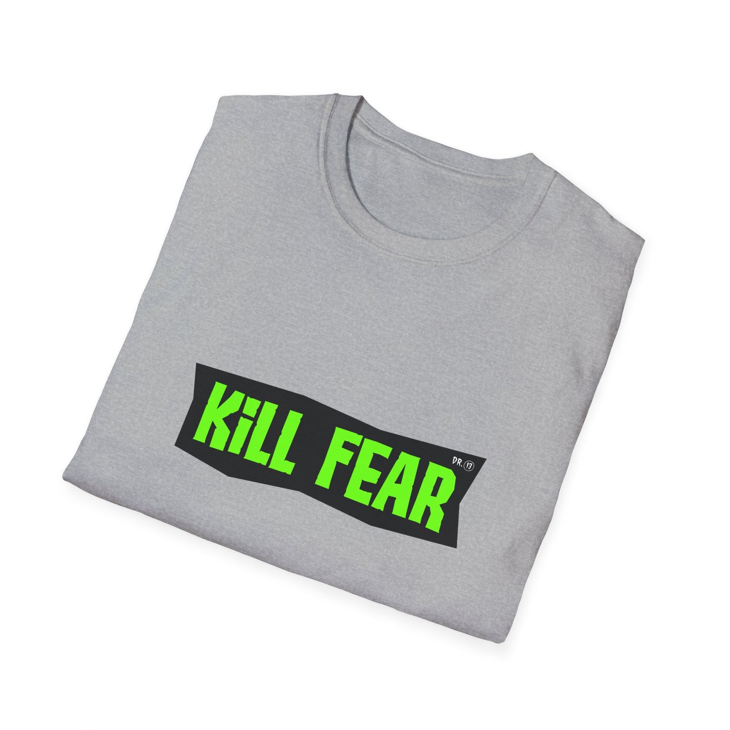 Kill Fear T-shirt by Dr.13