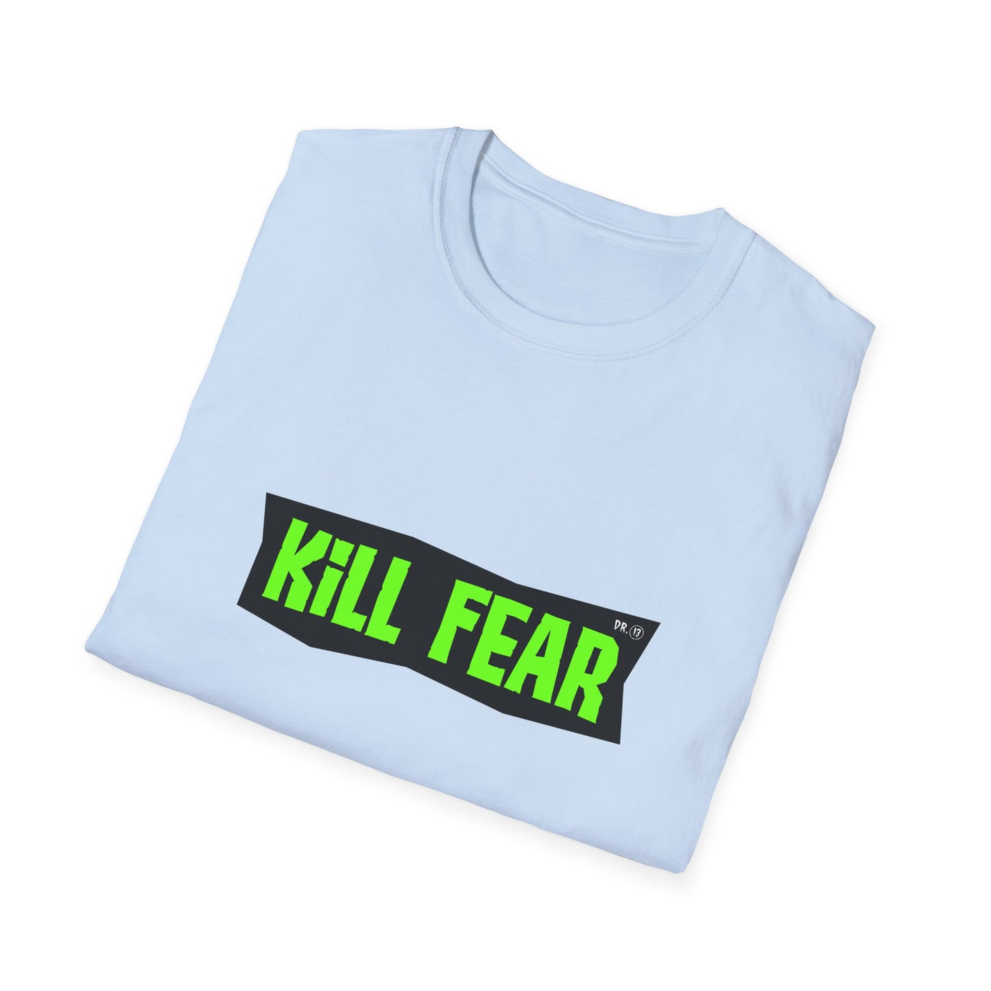 Kill Fear T-shirt by Dr.13