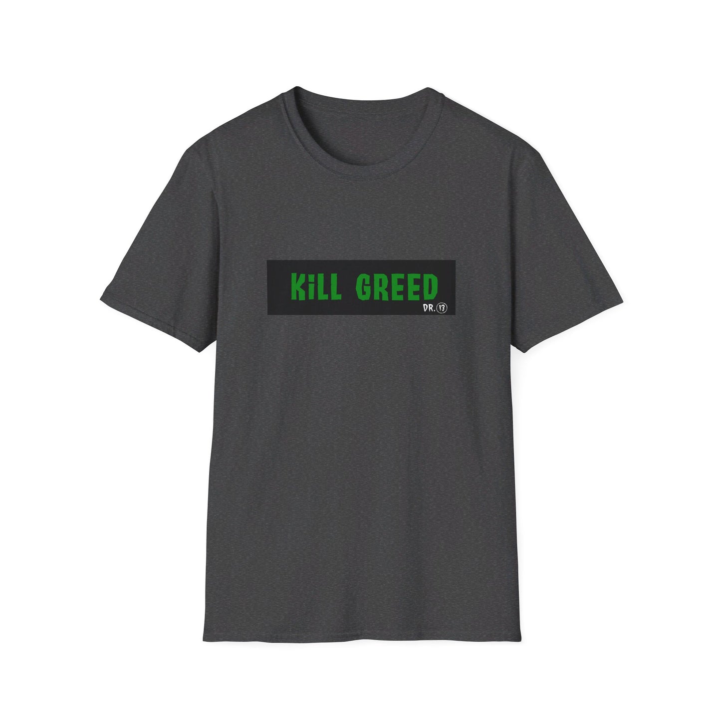 Kill Greed - Dr. 13 T-Shirt
