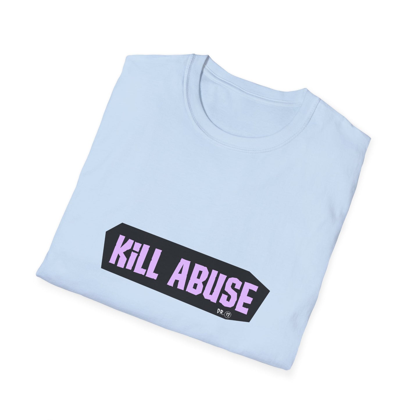Kill Abuse T-shirt by Dr.13