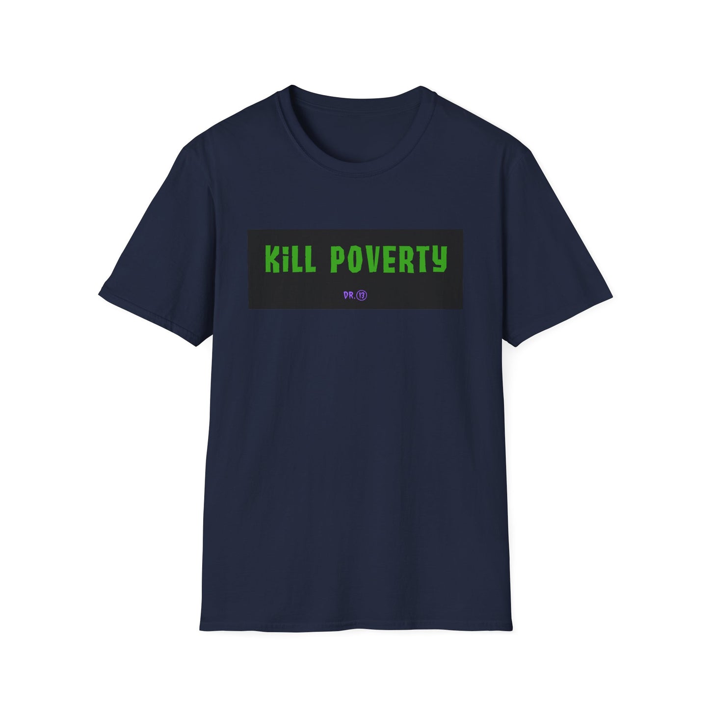 Kill Poverty! - T-Shirt