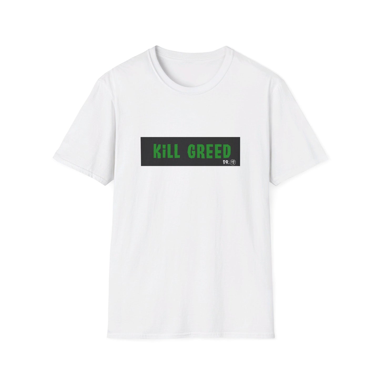Kill Greed - Dr. 13 T-Shirt
