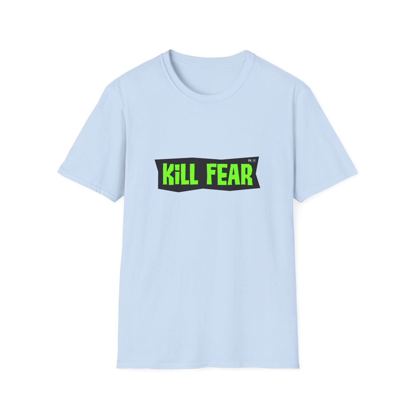 Kill Fear T-shirt by Dr.13