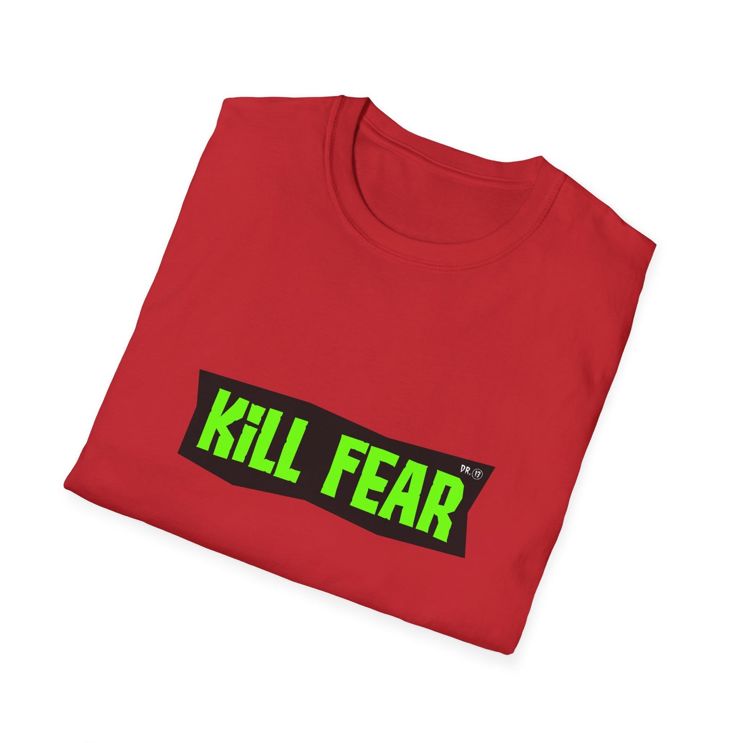 Kill Fear T-shirt by Dr.13