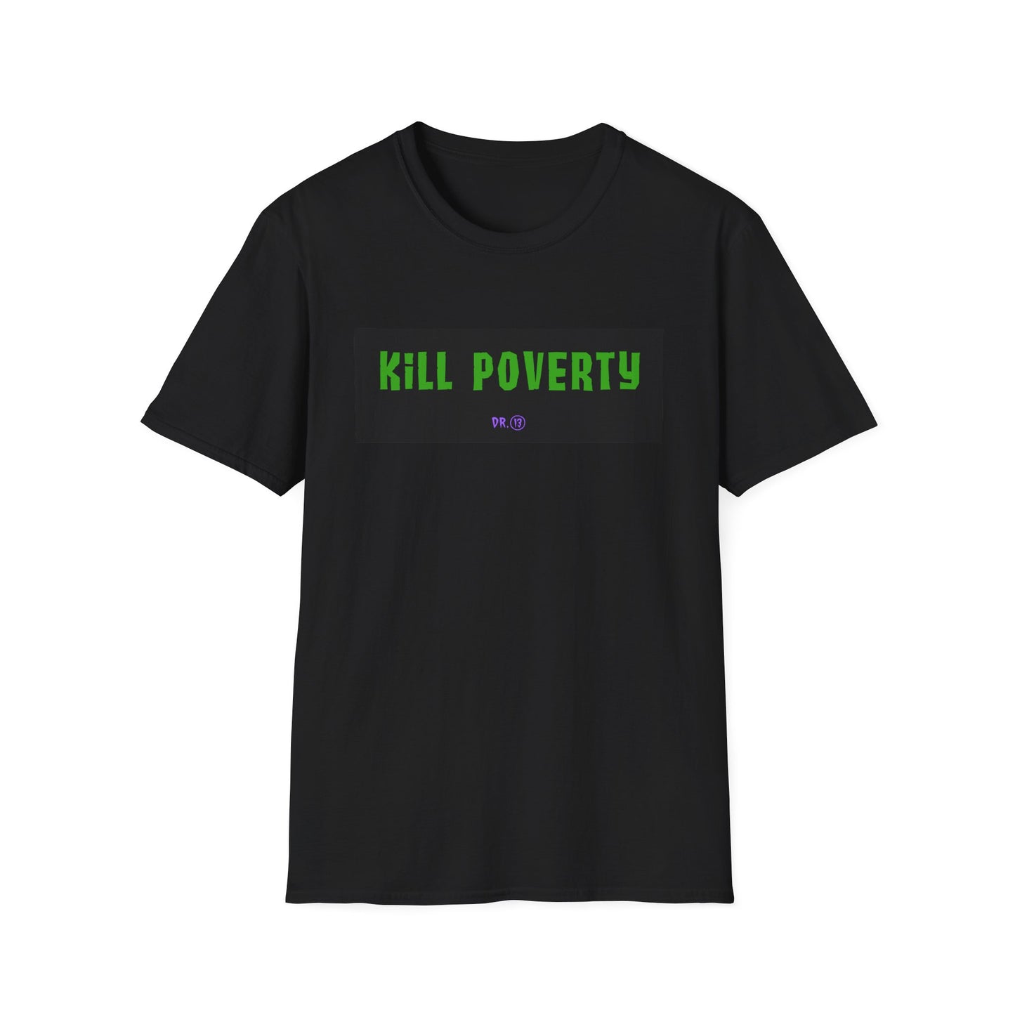 Kill Poverty! - T-Shirt