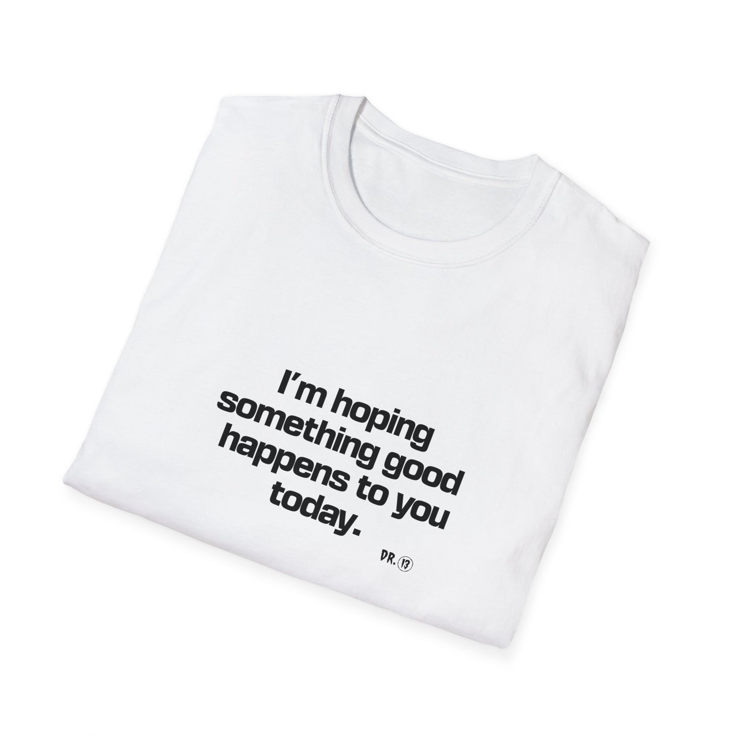 Something Good - Dr.13 Studio T-Shirt