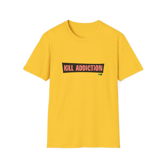Kill Addiction T-shirt by Dr.13