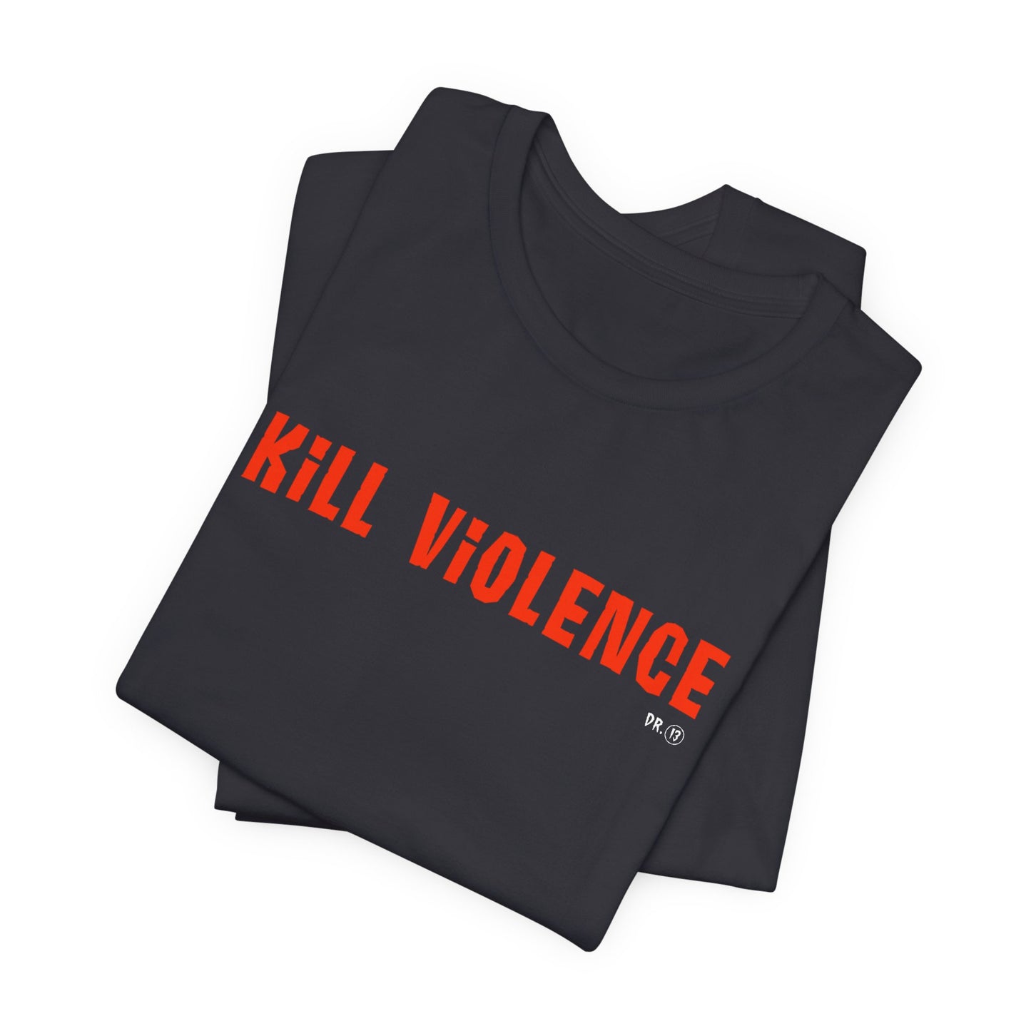 Kill Violence T-Shirt
