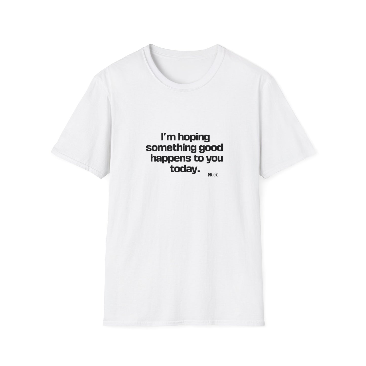 Something Good - Dr.13 Studio T-Shirt