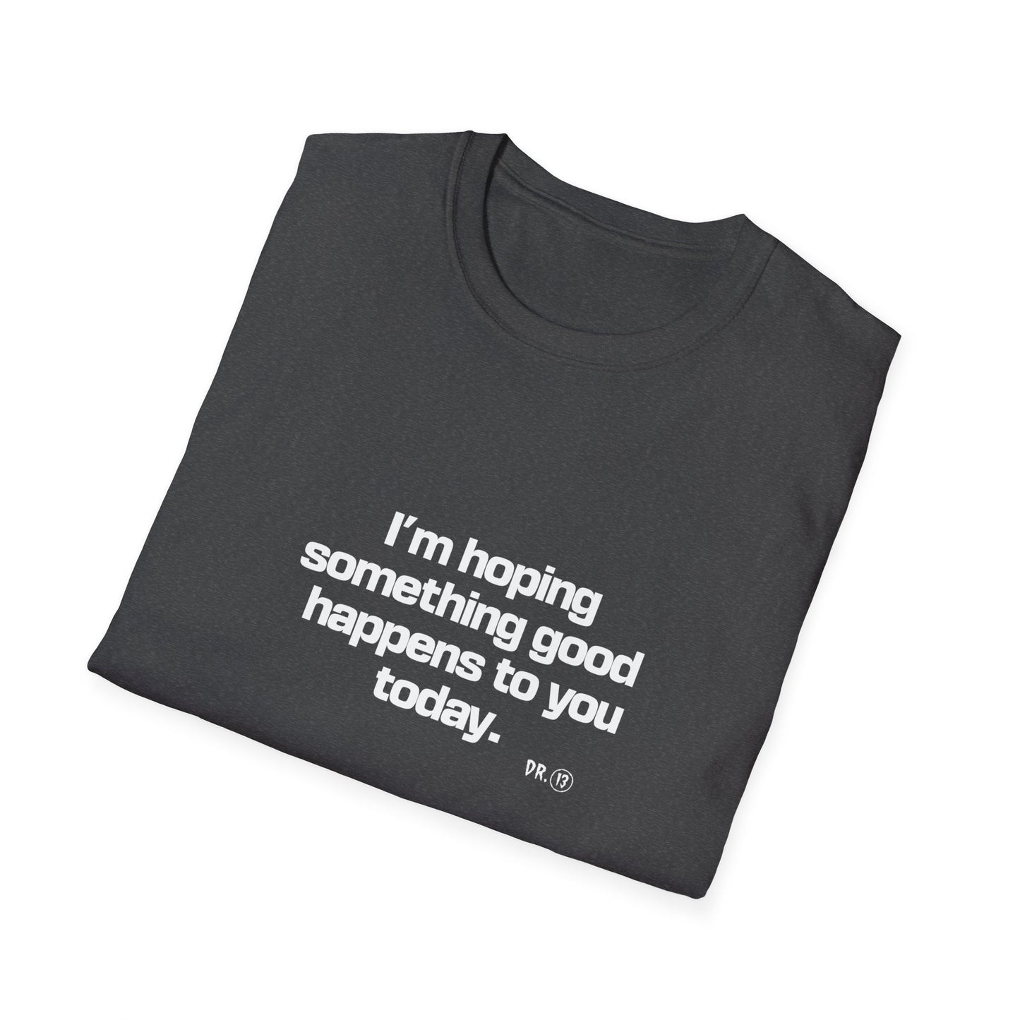 Something Good - Dr.13 Studio T-Shirt