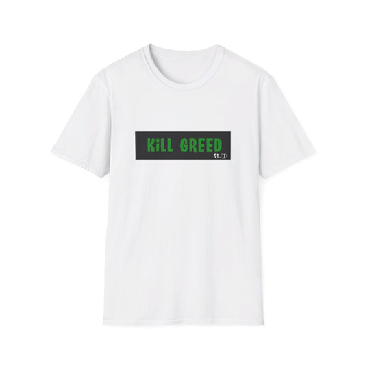 Kill Greed - Dr. 13 T-Shirt
